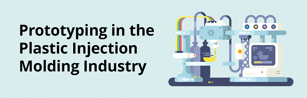 Prototyping in the Plastic Injection Molding Industry 